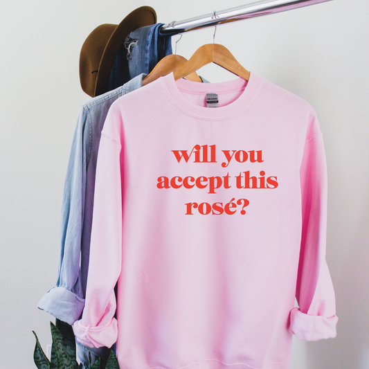 Will You Accept This Rosé? Sweatshirt