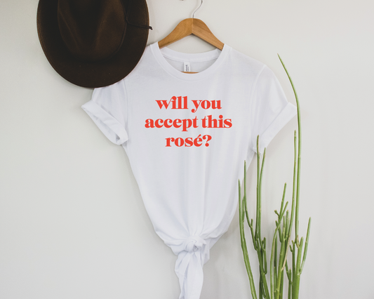 Will You Accept This Rosé? T-shirt